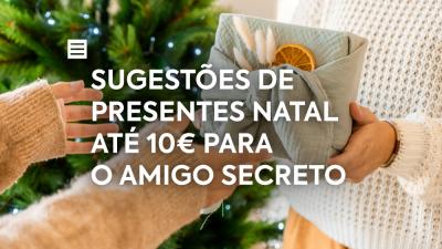 Sugestões de presentes Natal até 10€ para o amigo secreto