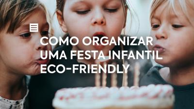 Como organizar uma festa infantil eco-friendly