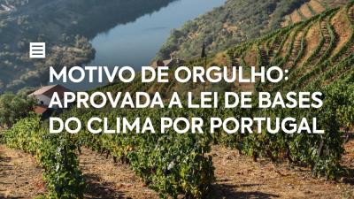 Motivo de Orgulho: Aprovada a Lei de Bases do Clima por Portugal
